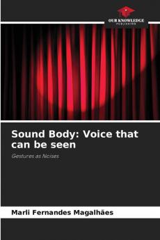 Sound Body: Voice that can be seen