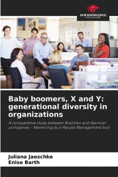 Baby boomers X and Y: generational diversity in organizations