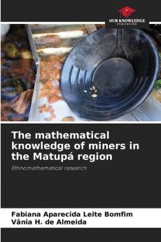 The mathematical knowledge of miners in the Matupá region: Ethnomathematical research
