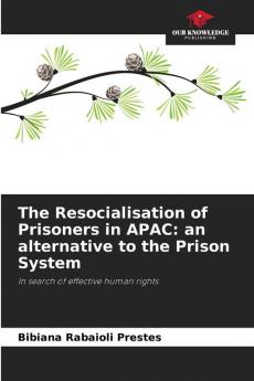 The Resocialisation of Prisoners in APAC: an alternative to the Prison System