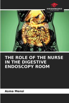 THE ROLE OF THE NURSE IN THE DIGESTIVE ENDOSCOPY ROOM