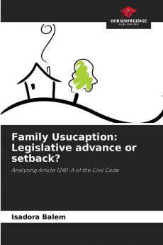 Family Usucaption: Legislative advance or setback?