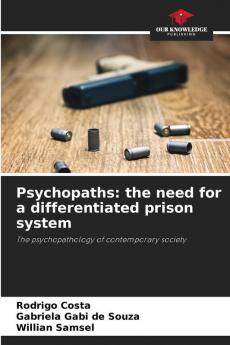 Psychopaths: the need for a differentiated prison system