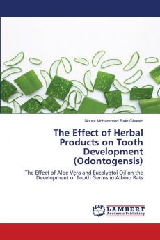 The Effect of Herbal Products on Tooth Development (Odontogensis)