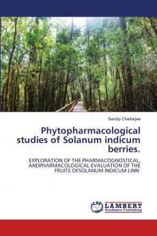 Phytopharmacological studies of Solanum indicum berries.
