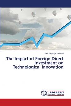 The Impact of Foreign Direct Investment on Technological Innovation