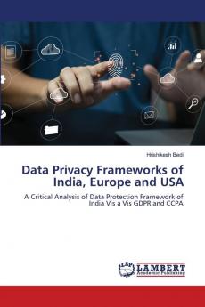 Data Privacy Frameworks of India Europe and USA