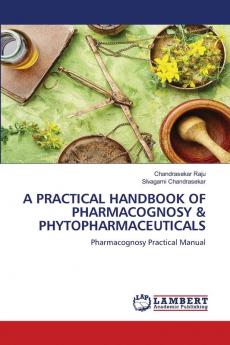 A PRACTICAL HANDBOOK OF PHARMACOGNOSY & PHYTOPHARMACEUTICALS