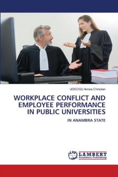 WORKPLACE CONFLICT AND EMPLOYEE PERFORMANCE IN PUBLIC UNIVERSITIES