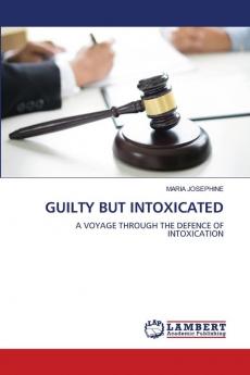 GUILTY BUT INTOXICATED