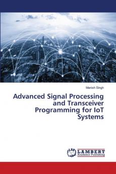 Advanced Signal Processing and Transceiver Programming for IoT Systems