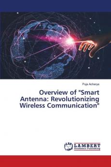 Overview of Smart Antenna: Revolutionizing Wireless Communication