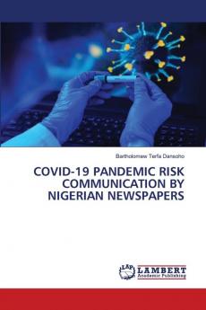 COVID-19 PANDEMIC RISK COMMUNICATION BY NIGERIAN NEWSPAPERS