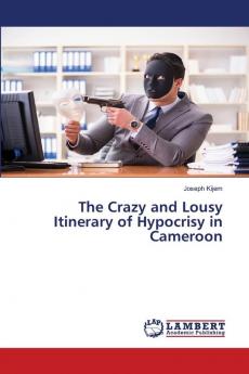 The Crazy and Lousy Itinerary of Hypocrisy in Cameroon