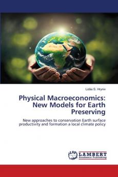 Physical Macroeconomics: New Models for Earth Preserving