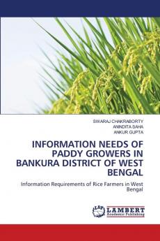 INFORMATION NEEDS OF PADDY GROWERS IN BANKURA DISTRICT OF WEST BENGAL