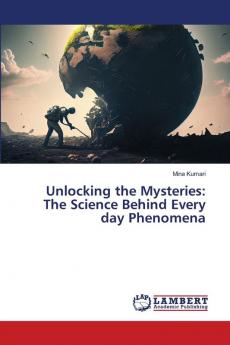 Unlocking the Mysteries: The Science Behind Every day Phenomena