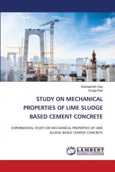 STUDY ON MECHANICAL PROPERTIES OF LIME SLUDGE BASED CEMENT CONCRETE