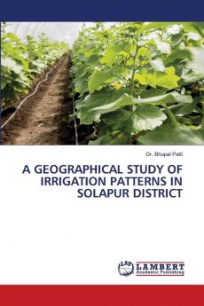 A GEOGRAPHICAL STUDY OF IRRIGATION PATTERNS IN SOLAPUR DISTRICT