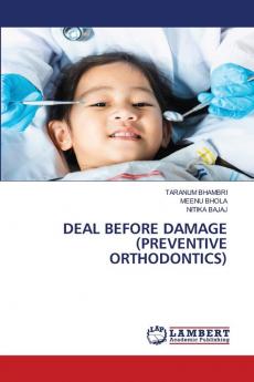 DEAL BEFORE DAMAGE (PREVENTIVE ORTHODONTICS)