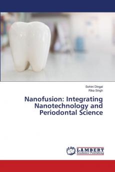 Nanofusion: Integrating Nanotechnology and Periodontal Science