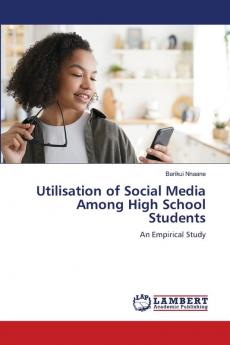 Utilisation of Social Media Among High School Students