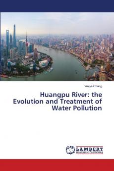 Huangpu River: the Evolution and Treatment of Water Pollution