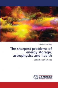 The sharpest problems of energy storage astrophysics and health