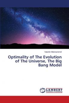 Optimality of The Evolution of The Universe The Big Bang Model