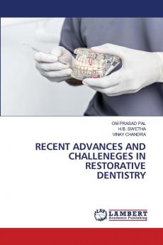 RECENT ADVANCES AND CHALLENEGES IN RESTORATIVE DENTISTRY