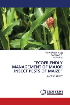 ECOFRIENDLY MANAGEMENT OF MAJOR INSECT PESTS OF MAIZE