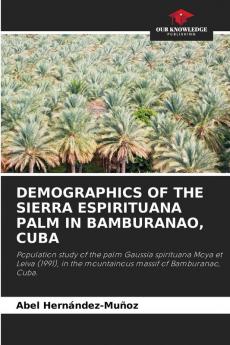 DEMOGRAPHICS OF THE SIERRA ESPIRITUANA PALM IN BAMBURANAO CUBA