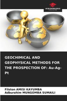 GEOCHIMICAL AND GEOPHYSICAL METHODS FOR THE PROSPECTION OF: Au-Ag-Pt