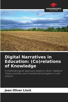 Digital Narratives in Education: (Co)relations of Knowledge