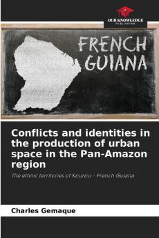 Conflicts and identities in the production of urban space in the Pan-Amazon region
