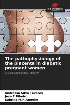 The pathophysiology of the placenta in diabetic pregnant women