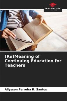 (Re)Meaning of Continuing Education for Teachers