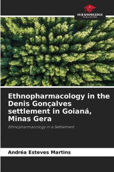 Ethnopharmacology in the Denis Gonçalves settlement in Goianá, Minas Gera: Ethnopharmacology in a Settlement