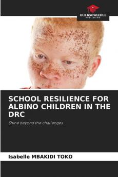 SCHOOL RESILIENCE FOR ALBINO CHILDREN IN THE DRC