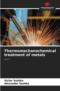 Thermomechanochemical treatment of metals
