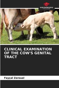 CLINICAL EXAMINATION OF THE COW'S GENITAL TRACT