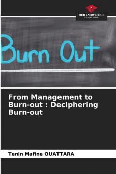 From Management to Burn-out : Deciphering Burn-out