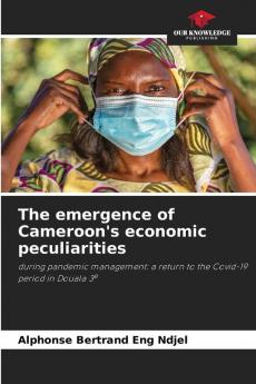 The emergence of Cameroon's economic peculiarities