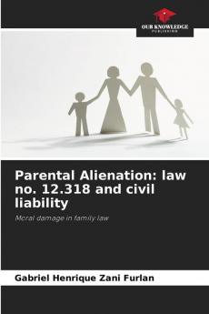 Parental Alienation: law no. 12.318 and civil liability