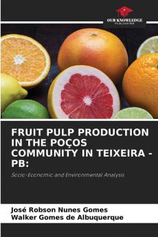 FRUIT PULP PRODUCTION IN THE PO��OS COMMUNITY IN TEIXEIRA - PB: