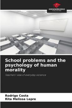 School problems and the psychology of human morality