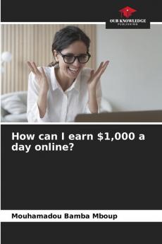 How can I earn $1000 a day online?