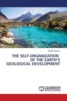 THE SELF-ORGANIZATION OF THE EARTH'S GEOLOGICAL DEVELOPMENT