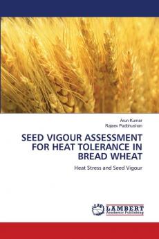 SEED VIGOUR ASSESSMENT FOR HEAT TOLERANCE IN BREAD WHEAT