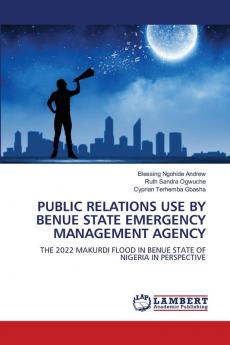 PUBLIC RELATIONS USE BY BENUE STATE EMERGENCY MANAGEMENT AGENCY